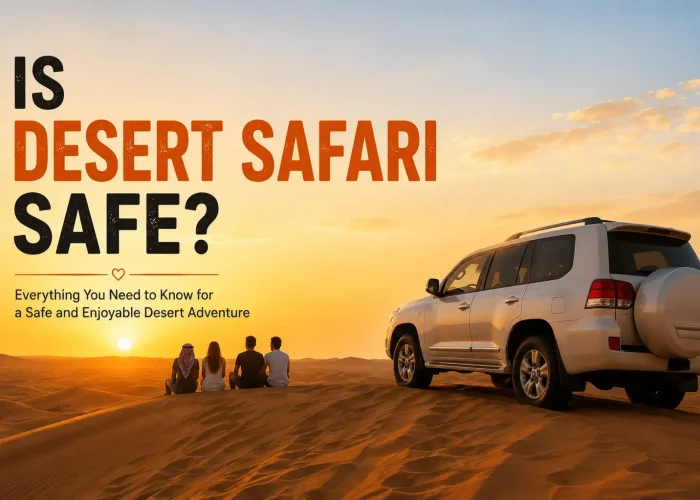 Is Desert Safari Safe at Luxury Desert Safari Tours